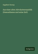 Cover-Bild zum Titel 'Aus einer alten Advokatenrepublik (Demosthenes und seine Zeit)' von 'Engelbert Drerup'