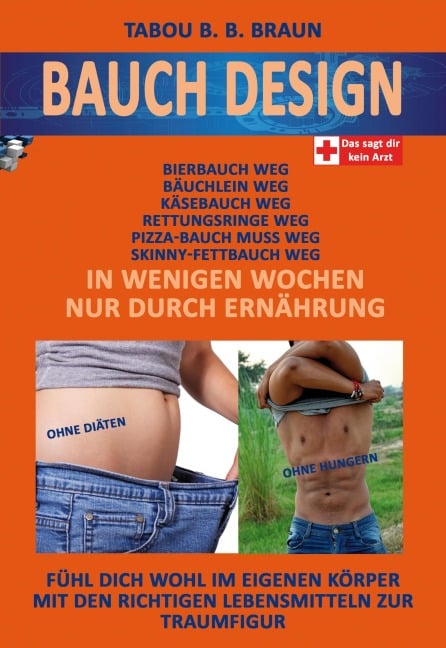 Bauch-Design: Bauch weg, Käse-, Pizza- Bierbauch weg, Rettungsringe weg. In wenigen Wochen, nur durch Ernährung - Tabou B. B. Brown