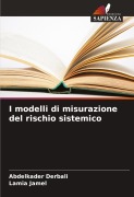 Cover-Bild zum Titel 'I modelli di misurazione del rischio sistemico' von 'Abdelkader Derbali, Lamia Jamel'