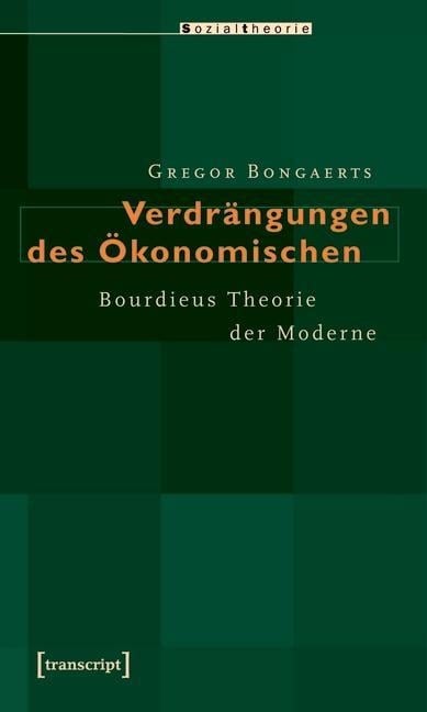 Verdrängungen des Ökonomischen - Gregor Bongaerts