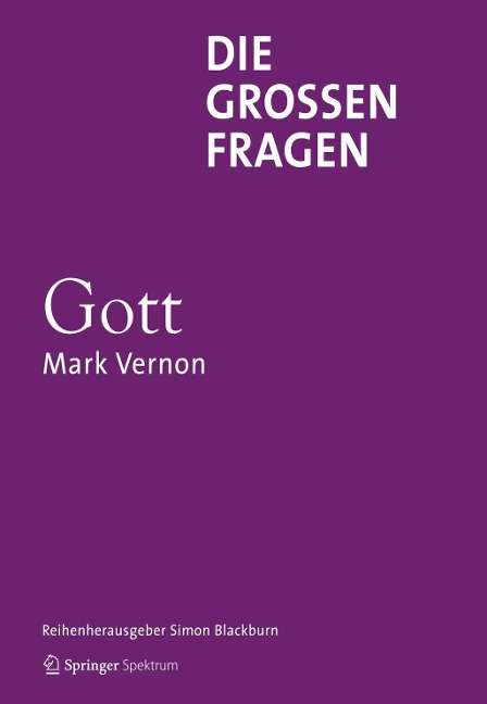 Die großen Fragen - Gott - Mark Vernon