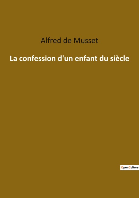 La confession d'un enfant du siècle - Alfred De Musset