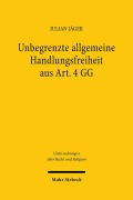 Cover-Bild zum Titel 'Unbegrenzte allgemeine Handlungsfreiheit aus Art. 4 GG' von 'Julian Jäger'