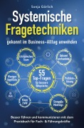 Cover-Bild zum Titel 'Systemische Fragetechniken gekonnt im Business-Alltag anwenden | Besser führen & kommunizieren mit dem Praxisbuch für Fach- & Führungskräfte' von 'Sonja Görlich'