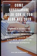 Come Guadagnare Soldi Con Il Tuo Blog Nel 2019: Impara a Generare Reddito Online Passo Dopo Passo, Generare Migliaia Di Visite Al Tuo Sito Web, Divent - Gaston Echevarria