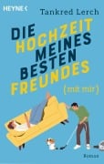 Cover-Bild zum Titel 'Die Hochzeit meines besten Freundes (mit mir)' von 'Tankred Lerch'