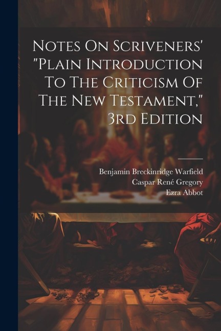 Notes On Scriveners' "plain Introduction To The Criticism Of The New Testament," 3rd Edition - Ezra Abbot