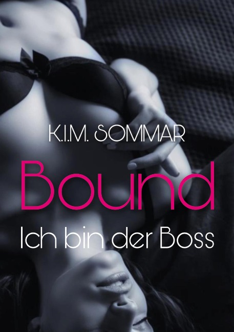 Bound - Ich bin der Boss - K. I. M. Sommar