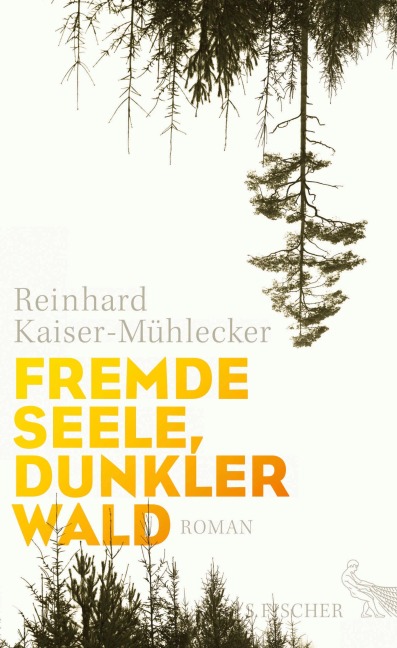 Fremde Seele, dunkler Wald - Reinhard Kaiser-Mühlecker