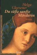 Cover-Bild zum Titel 'Du süße sanfte Mörderin' von 'Helga Glaesener'