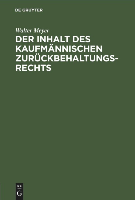 Der Inhalt des kaufmännischen Zurückbehaltungsrechts - Walter Meyer