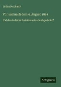Cover-Bild zum Titel 'Vor und nach dem 4. August 1914' von 'Julian Borchardt'