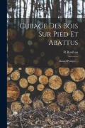 Cover-Bild zum Titel 'Cubage Des Bois Sur Pied Et Abattus' von 'R. Roulleau'