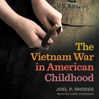 The Vietnam War in American Childhood - Joel P. Rhodes