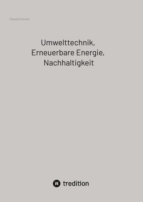 Umwelttechnik, Erneuerbare Energie, Nachhaltigkeit - Oswald Greiner