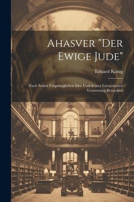 Ahasver "Der Ewige Jude" - Eduard König
