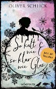 Cover-Bild zum Titel 'So kalt wie Eis, so klar wie Glas - Broschur' von 'Oliver Schlick'