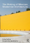 Cover-Bild zum Titel 'The Making of Mexican Modernist Architecture' von 'Celia Esther Arredondo Zambrano'