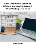 Cover-Bild zum Titel 'Work From Home: How to be Efficient, Energized, & Focused When Working from Home' von 'Stephen Berkley'