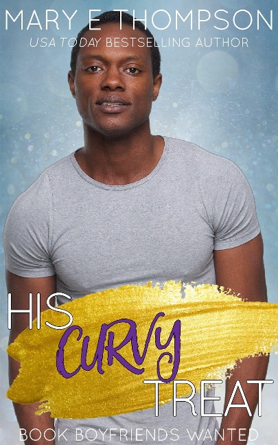 His Curvy Treat (Book Boyfriends Wanted, #3) - Mary E Thompson