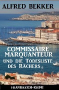 Cover-Bild zum Titel 'Commissaire Marquanteur und die Todesliste des Rächers: Frankreich Krimi' von 'Alfred Bekker'