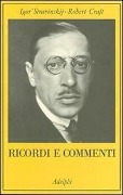 Ricordi e commenti - Igor Stravinskij, Robert Craft