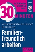 Cover-Bild zum Titel '30 Minuten Familienfreundlich arbeiten' von 'Stefanie Demmler, Hendrik Hübner, Madlen Frieseke'