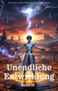 Cover-Bild zum Titel 'Unendliche Entwicklung:Ein Epos LitRPG Fantasie Abenteuer Roman(Band 18)' von 'Ayli Brac. K'