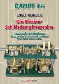 Cover-Bild zum Titel 'Dampf 44 - Die Diesbar-Schiffsdampfmaschine' von 'Josef Reineck'