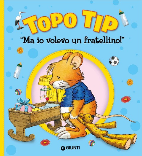 Ma io volevo un fratellino! Topo Tip - Anna Casalis