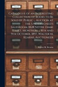 Cover-Bild zum Titel 'Catalogue of an Interesting Collection of Books to Be Sold by Public ... Auction at the Undersigned's Salesroom, 1828 Notre Dame Street, Montreal ...' von ''