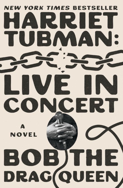 Harriet Tubman: Live in Concert - Bob the Drag Queen