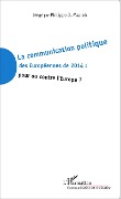 Cover-Bild zum Titel 'La communication politique des Européennes de 2014 : pour ou contre l'Europe ?' von 'Philippe J. Maarek'