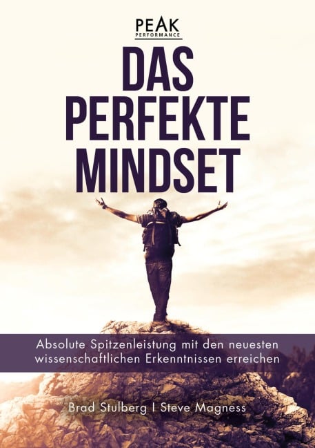 Das perfekte Mindset - Peak Performance - Brad Stulberg, Steve Magness