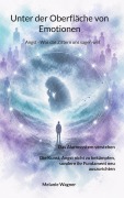 Cover-Bild zum Titel 'Unter der Oberfläche von Emotionen' von 'Melanie Wagner'