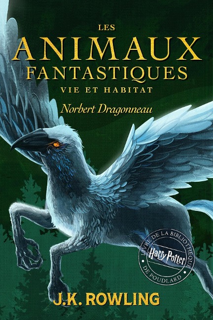 Les Animaux Fantastique - J. K. Rowling, Norbert Dragonneau