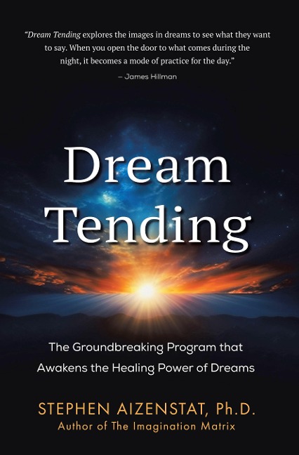 Dream Tending - Stephen Aizenstat Ph. D.