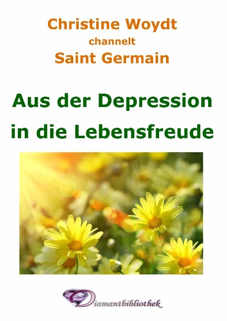 Aus der Depression in die Lebensfreude - Christine Woydt