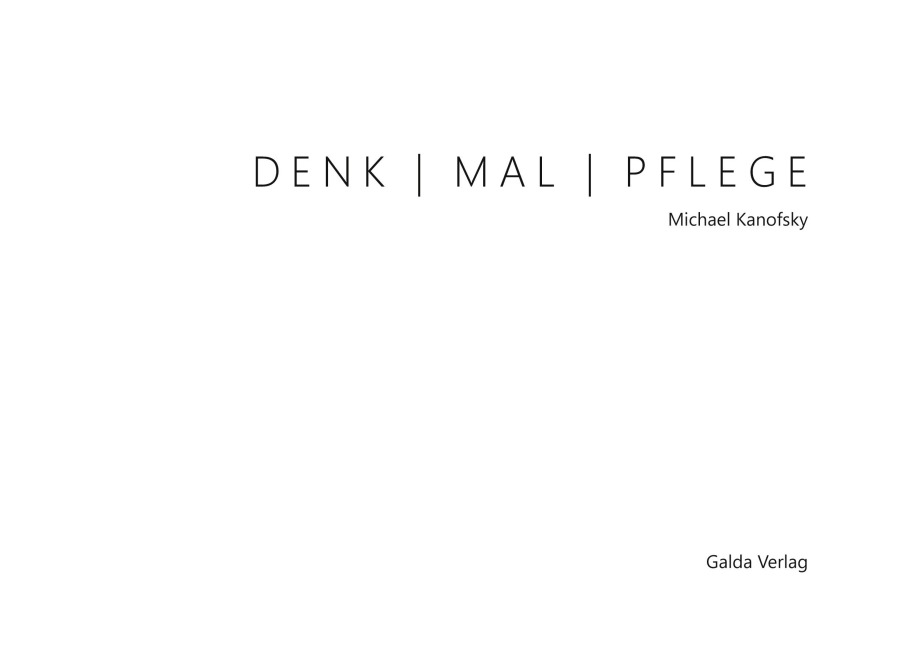 DENK | MAL | PFLEGE - Michael Kanofsky, Christian Bergmann, Frank Peter Jäger