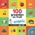 100 groenten en fruit in engels: Tweetalig fotoboek for kinderen: nederlands / engels met uitspraken - Yukismart