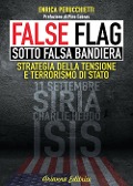 Cover-Bild zum Titel 'False flag. Sotto falsa bandiera. Strategia della tensione e terrorismo di Stato' von 'Enrica Perucchietti'