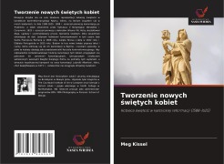 Cover-Bild zum Titel 'Tworzenie nowych ¿wi¿tych kobiet' von 'Meg Kissel'