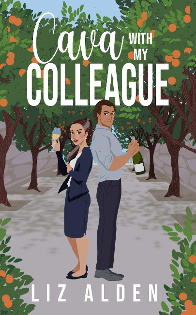 Cava with My Colleague: An Opposites Attract Romantic Comedy (Aged Like Fine Wine, #4) - Liz Alden