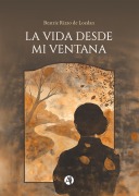 La vida desde mi ventana - Beatriz Rizzo de Lozdan
