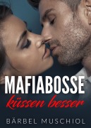 Cover-Bild zum Titel 'Mafiabosse küssen besser' von 'Bärbel Muschiol'