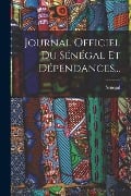 Journal Officiel Du Sénégal Et Dépendances... - 