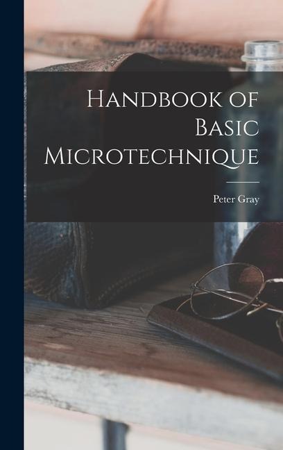 Handbook of Basic Microtechnique - Peter Gray