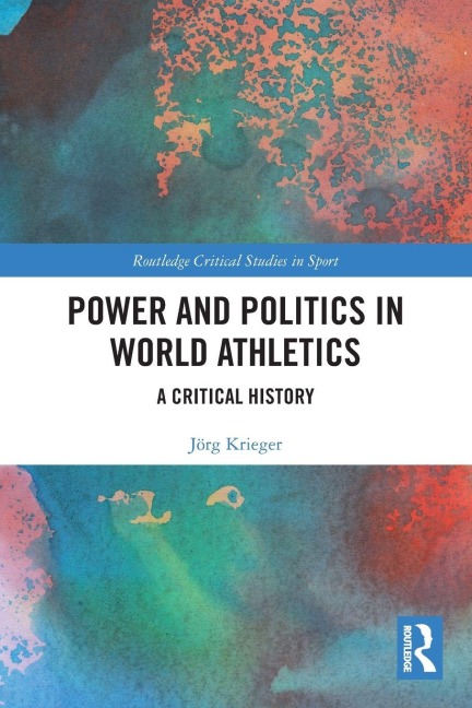 Power and Politics in World Athletics - Jörg Krieger