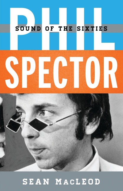 Phil Spector - Sean Macleod