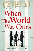 Cover-Bild zum Titel 'When The World Was Ours' von 'Liz Kessler'